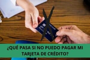 QUE PASA SI NO PUEDO PAGAR MI TARJETA DE CREDITO